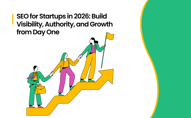 SEO for Startups in 2026: Build Visibility, Authority, and Growth from Day One