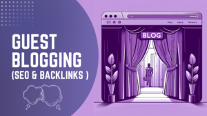 Guest Blogging for SEO & Backlink Building