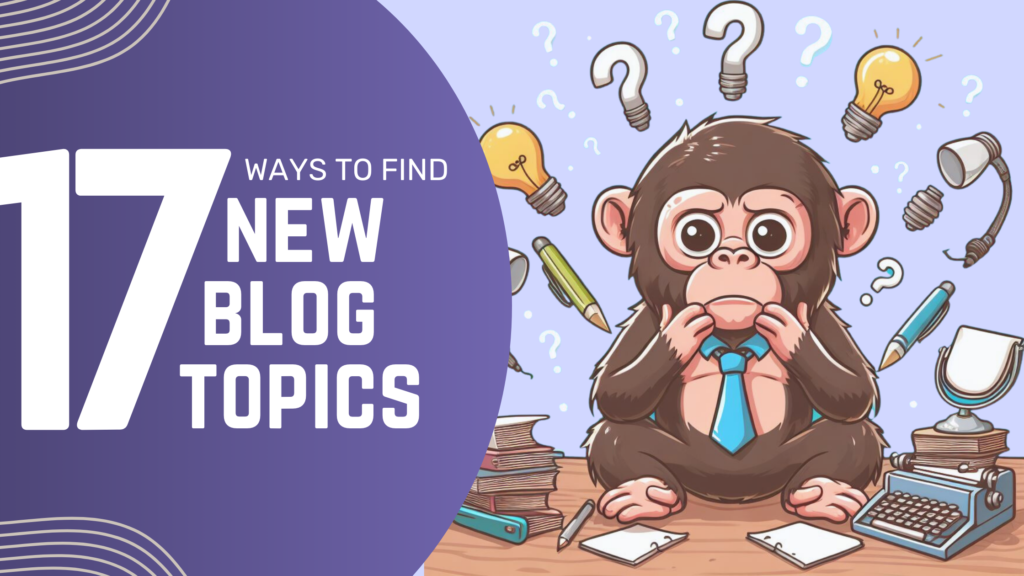 17 Ways to Find New Blog Topic Ideas